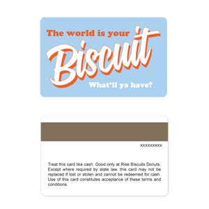 Rise Biscuits Gift Cards - World is Your Biscuit